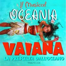 Oceania il Musical • Vaiana la prescelta dell’Oceano